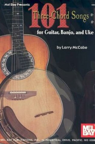 Cover of 101 Three-Chord Songs For Guitar, Banjo, And Uke