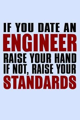 Book cover for If You Date an Engineer Raise Your Hand If Not Raise Your Standards