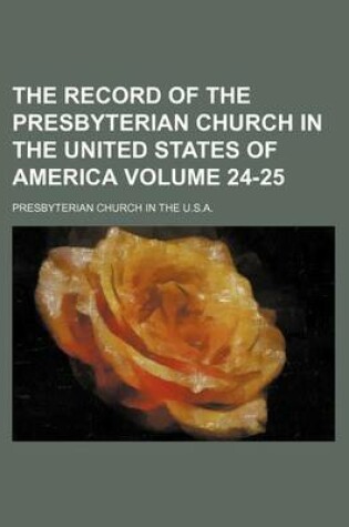 Cover of The Record of the Presbyterian Church in the United States of America Volume 24-25