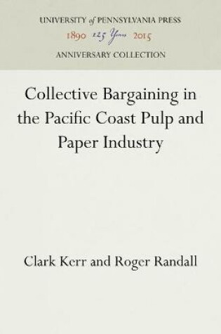 Cover of Collective Bargaining in the Pacific Coast Pulp and Paper Industry