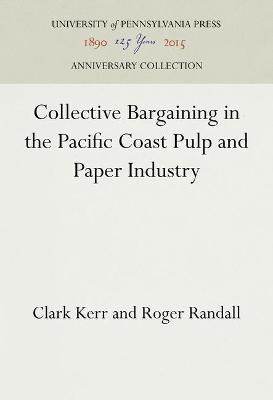 Cover of Collective Bargaining in the Pacific Coast Pulp and Paper Industry