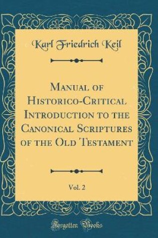 Cover of Manual of Historico-Critical Introduction to the Canonical Scriptures of the Old Testament, Vol. 2 (Classic Reprint)