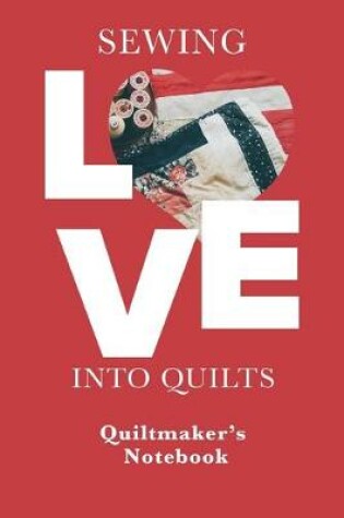 Cover of Sewing Love Into Quilts - Quiltmaker's Notebook