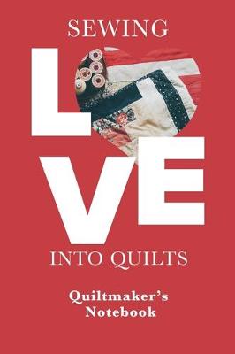 Book cover for Sewing Love Into Quilts - Quiltmaker's Notebook