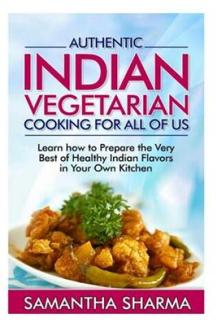 Cover of Authentic Indian Vegetarian Cooking for All of Us