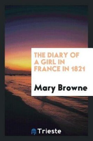 Cover of The Diary of a Girl in France in 1821