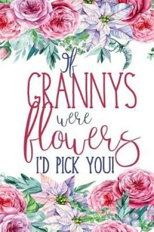 Cover of If Grannys Were Flowers