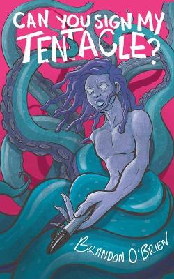 Book cover for Can You Sign My Tentacle?