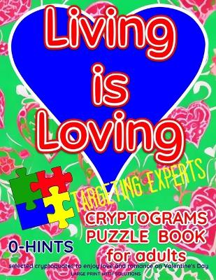 Book cover for LIVING IS LOVING. CRYPTOGRAMS PUZZLE BOOK for adults. Targeting experts.