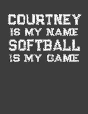 Book cover for Courtney Is My Name Softball Is My Game