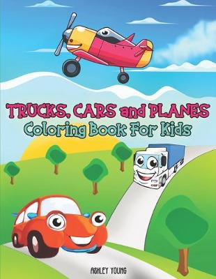 Book cover for Trucks, Cars and Planes Coloring Book For Kids