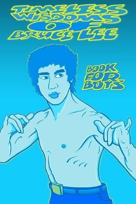 Book cover for TIMELESS WISDOMS OF BRUCE LEE - book for boys