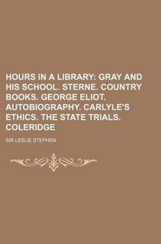Cover of Gray and His School. Sterne. Country Books. George Eliot. Autobiography. Carlyle's Ethics. the State Trials. Coleridge Volume 4