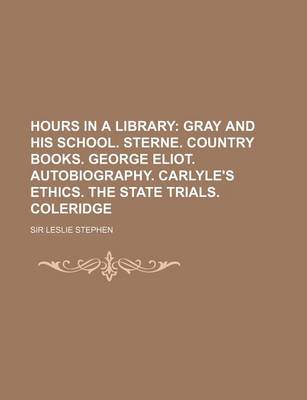 Book cover for Gray and His School. Sterne. Country Books. George Eliot. Autobiography. Carlyle's Ethics. the State Trials. Coleridge Volume 4