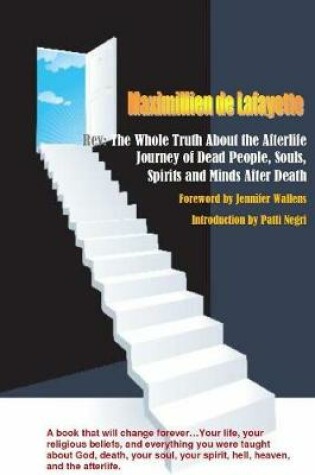 Cover of Rev:The Whole Truth About the Afterlife: Journey of Dead People, Souls, Spirits and Minds After Death (