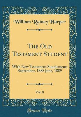 Book cover for The Old Testament Student, Vol. 8