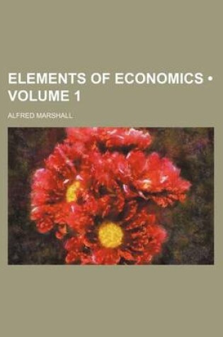 Cover of Elements of Economics (Volume 1)