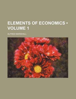 Book cover for Elements of Economics (Volume 1)