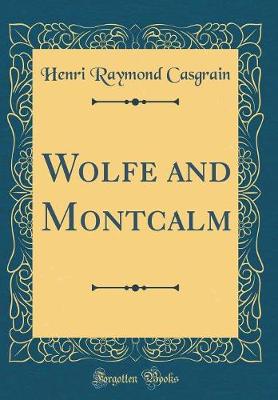 Book cover for Wolfe and Montcalm (Classic Reprint)