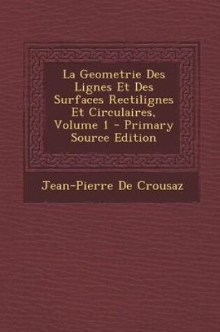 Cover of La Geometrie Des Lignes Et Des Surfaces Rectilignes Et Circulaires, Volume 1 - Primary Source Edition