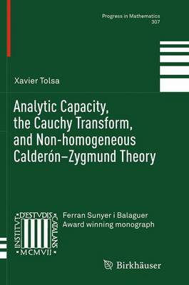 Book cover for Analytic Capacity, the Cauchy Transform, and Non-homogeneous Calderon-Zygmund Theory