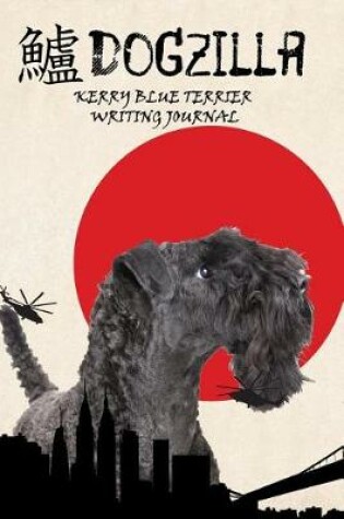 Cover of Dogzilla Kerry Blue Terrier Writing Journal