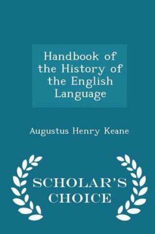 Cover of Handbook of the History of the English Language - Scholar's Choice Edition