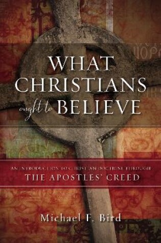 Cover of What Christians Ought to Believe