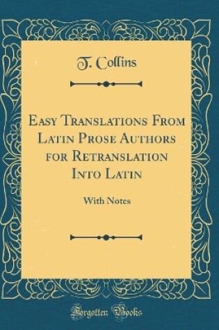 Cover of Easy Translations from Latin Prose Authors for Retranslation Into Latin