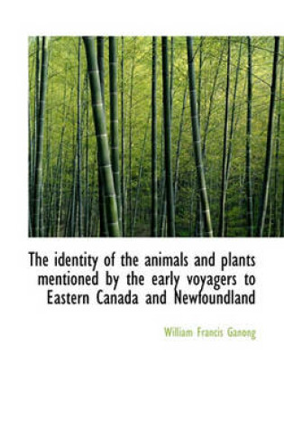 Cover of The Identity of the Animals and Plants Mentioned by the Early Voyagers to Eastern Canada and Newfoun