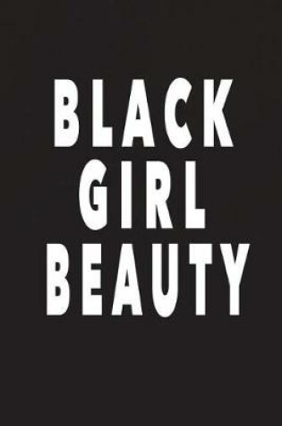 Cover of Black Girl Beauty