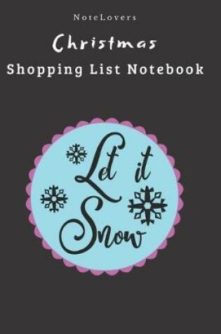 Cover of Let It Snow - Christmas Shopping List Notebook