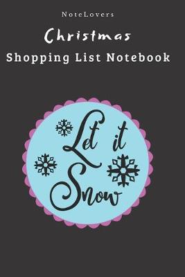 Book cover for Let It Snow - Christmas Shopping List Notebook