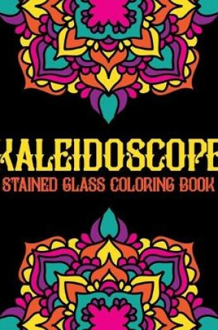 Cover of Kaleidoscope Stained Glass Coloring Book