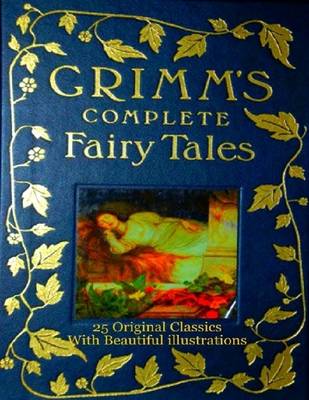 Book cover for Grimm's Complete Fairy Tales : Twenty Five Original Classic Fairy Stories With Beautiful Lllustrations