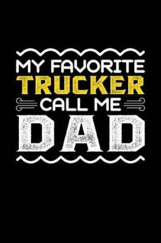 Cover of My Favorite Trucker Call Me Dad