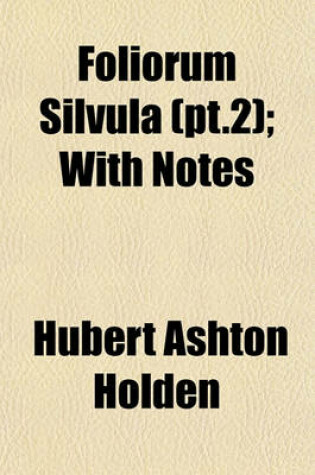 Cover of Foliorum Silvula (PT.2); With Notes