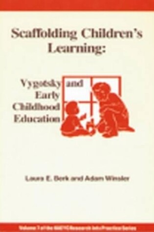 Cover of Scaffolding Children's Learning: Vygotsky and Early Childhood Education