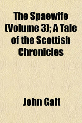 Cover of The Spaewife (Volume 3); A Tale of the Scottish Chronicles