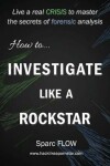 Book cover for How to Investigate Like a Rockstar