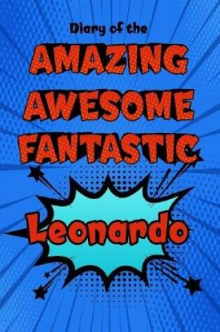 Cover of Diary of the Amazing Awesome Fantastic Leonardo