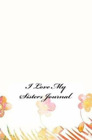 Cover of I Love My Sisters Journal