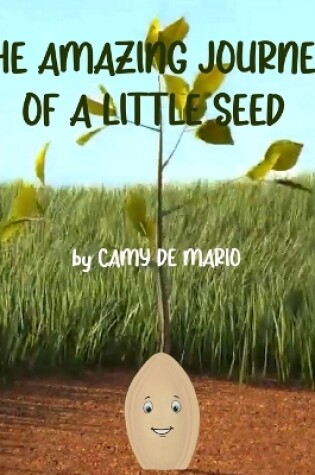 Cover of The Amazing Journey of a Little Seed