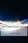 Book cover for The Grey Fairy Book