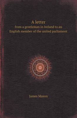 Book cover for A Letter from a Gentleman in Ireland to an English Member of the United Parliament