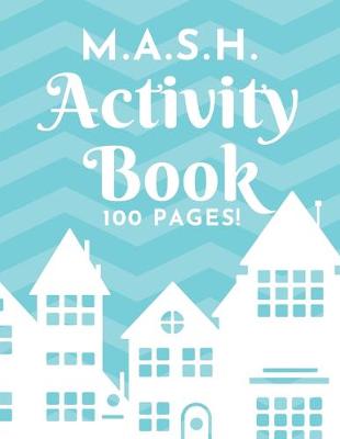 Book cover for M.A.S.H. Activity Book - 100 Pages!