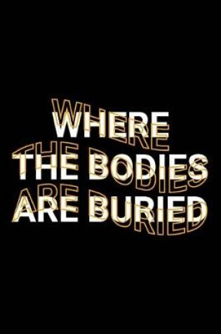 Cover of Where The Bodies Are Buried