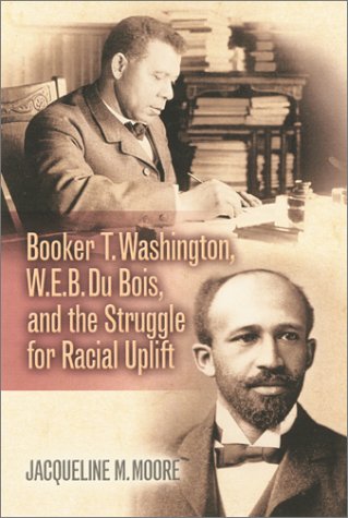 Book cover for Booker T. Washington, W.E.B. Du Bois, and the Struggle for Racial Uplift