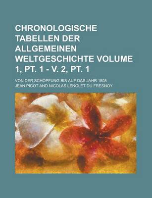 Book cover for Chronologische Tabellen Der Allgemeinen Weltgeschichte; Von Der Schopfung Bis Auf Das Jahr 1808 Volume 1, PT. 1 - V. 2, PT. 1