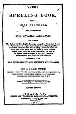 Book cover for Cobb's Spelling Book, Being a Just Standard for Pronouncing the English Language